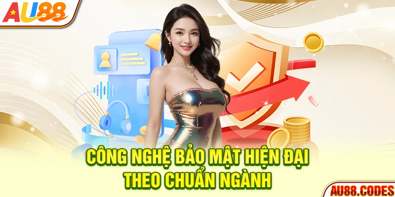 Công nghệ bảo mật hiện đại theo chuẩn ngành