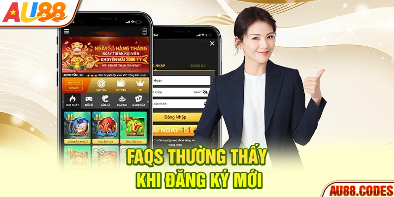 FAQs thường thấy khi đăng ký mới