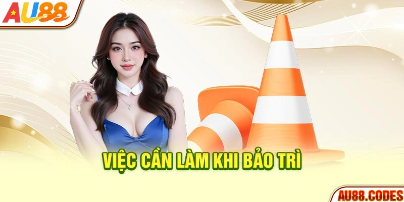 Việc cần làm khi bảo trì